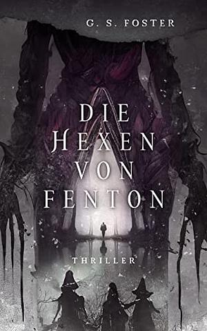 Die Hexen von Fenton by G.S. Foster