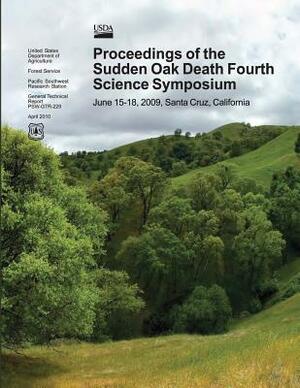 Proceedings of the Sudden Oak Death Fourth Science Symposium, June 15-18,2009, Santa Cruz, California by U. S. Department of Agriculture