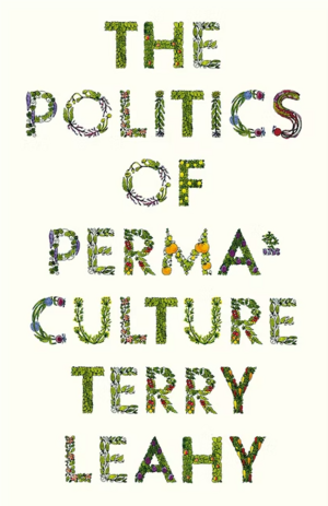 The Politics of Permaculture by Terry Leahy