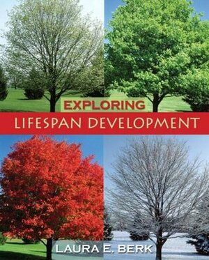 Exploring Lifespan Development by Laura E. Berk