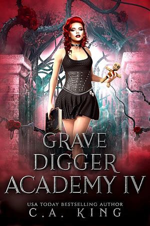 Grave Digger Academy IV	 by C.A. King