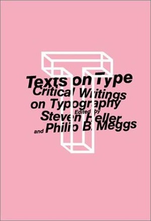 Texts on Type by Philip B. Meggs, Steven Heller