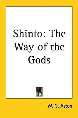 Shinto: The Way of the Gods by William George Aston