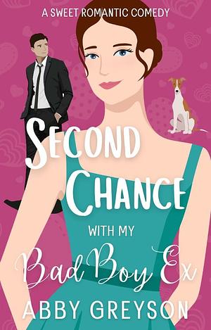 Second Chance with my Bad Boy Ex by Abby Greyson