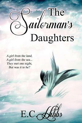 The Sailorman's Daughters by E. C. Hibbs