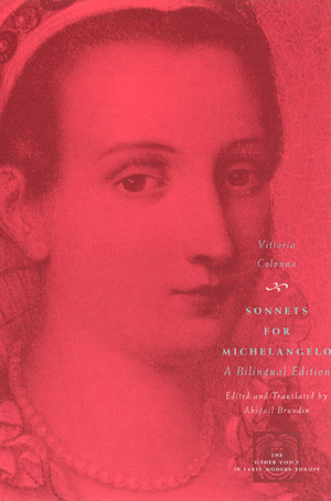 Sonnets for Michelangelo: A Bilingual Edition by Abigail Brundin, Vittoria Colonna