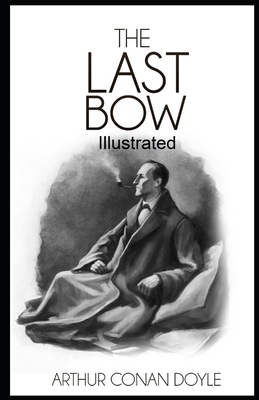 His Last Bow Illustrated by Arthur Conan Doyle