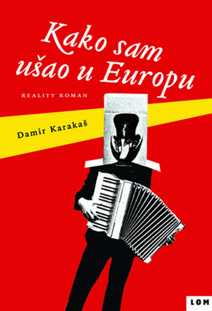 Kako sam ušao u Evropu by Damir Karakaš