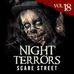 Night Terrors Vol. 18: Short Horror Stories Anthology by Danna Greenwood, Richard Beauchamp, Radar DeBoard, Kevin Saito, Tom Prentice, Erik McHatton, Georgia Cook, Shea E. Butler, Ron Ripley, Charles Welch, Scare Street, Al Hagan, Matt Micheli, Edward Ahern, Caleb Jones