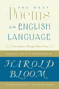 The Best Poems of the English Language: From Chaucer Through Robert Frost by Harold Bloom