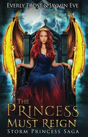 The Princess Must Reign by Everly Frost