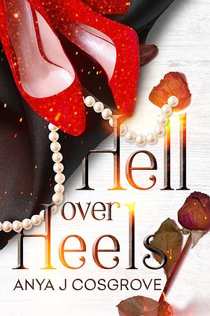 Hell over Heels by Anya J. Cosgrove