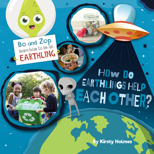 How Do Earthlings Help Each Other? by Kirsty Holmes