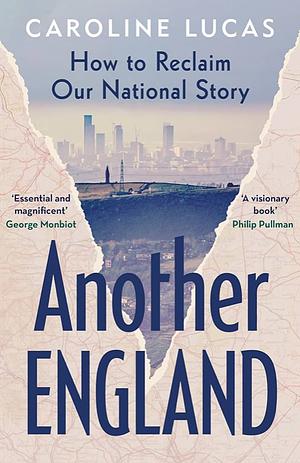 Another England: How to Reclaim Our National Story by Caroline Lucas