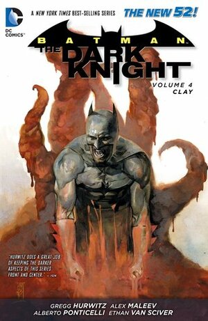 Batman: The Dark Knight, Volume 4: Clay by Alberto Ponticelli, Gregg Hurwitz, Jorge Lucas, Alex Maleev, Ethan Van Sciver