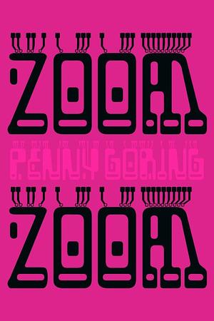 The Zoom Zoom by Penny Goring