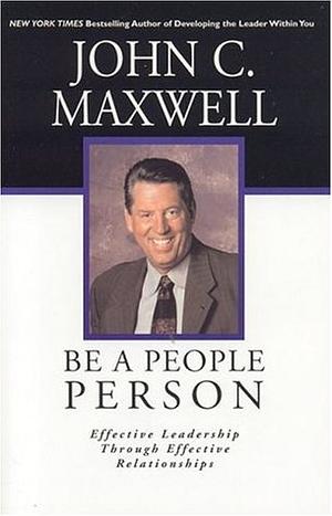 Be a People Person by John C. Maxwell
