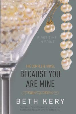 Because You Are Mine: The Complete Novel by Beth Kery