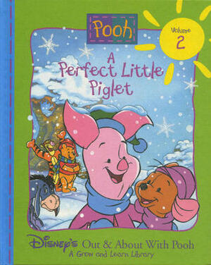 A Perfect Little Piglet (Pooh; Disney's Out & About With Pooh - A Grow and Learn Library, Vol. 2) by The Walt Disney Company, Rita Balducci