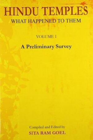 Hindu Temples: What happened to them, Vol.1: A Preliminary Survey by Sita Ram Goel