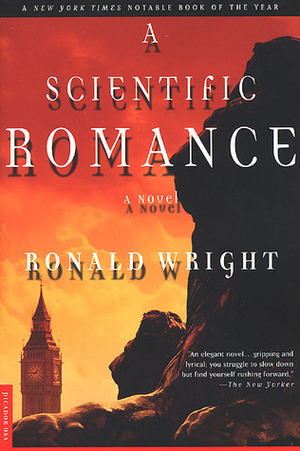 A Scientific Romance by Ronald Wright