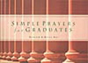 Simple Prayers for Graduates by Kenneth D. Boa, Karen Boa