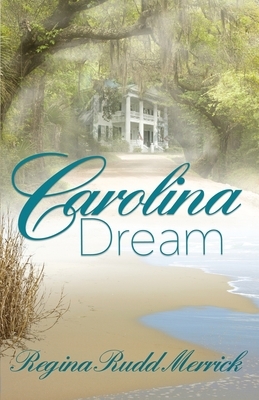 Carolina Dream by Regina Rudd Merrick