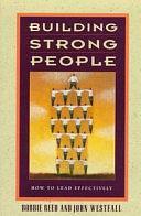 Building Strong People: How to Lead Effectively by Bobbie Reed, John Westfall