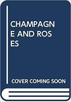 Champagne and Roses by Nancy Bacon