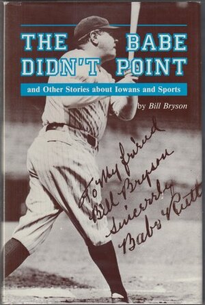 Babe Didn't Point, and Other Stories About Iowans and Sports by Michael G. Bryson, Bill Bryson