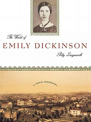 The World of Emily Dickinson by Polly Longsworth