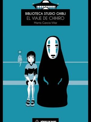 Biblioteca Studio Ghibli: El viaje de Chihiro by Marta García Villar