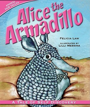 Alice the Armadillo: A Tale of Self Discovery by Felicia Law