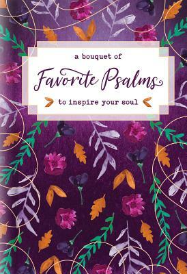 A Bouquet of Favorite Psalms to Inspire Your Soul by 