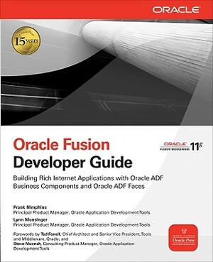 Oracle Fusion Developer Guide: Building Rich Internet Applications with Oracle ADF Business Components and Oracle ADF Faces by Lynn Munsinger, Frank Nimphius