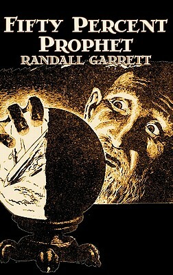 Fifty Percent Prophet by Randall Garrett, Science Fiction, Fantasy, Adventure by Randall Garrett