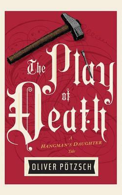 The Play of Death by Oliver Potzsch
