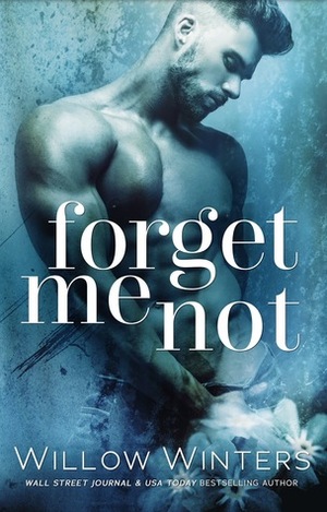 Forget Me Not by W. Winters, Willow Winters