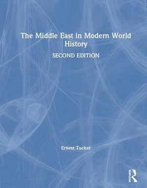 The Middle East in Modern World History by Ernest Tucker