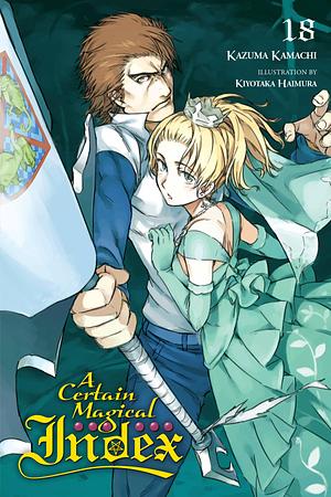 A Certain Magical Index, Vol. 18 (Light Novel) by Kazuma Kamachi