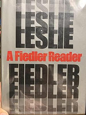 A Fiedler Reader by Leslie A. Fiedler