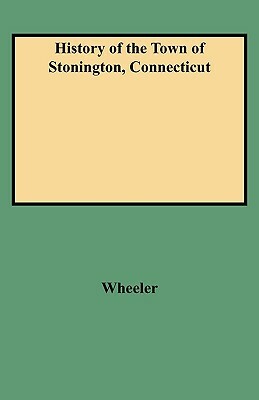 History of the Town of Stonington, Connecticut by Wheeler