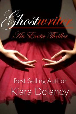 Ghostwriter: An Erotic Thriller by Kiara Delaney