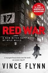 Red War by Kyle Mills, Vince Flynn