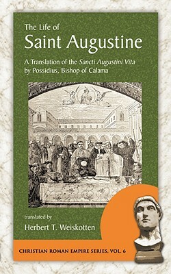 The Life of Saint Augustine: A Translation of the Sancti Augustini Vita by Possidius, Bishop of Calama by Possidius