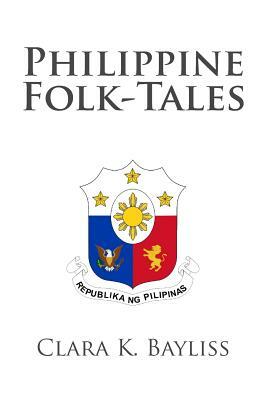 Philippine Folk-Tales by Clara K. Bayliss