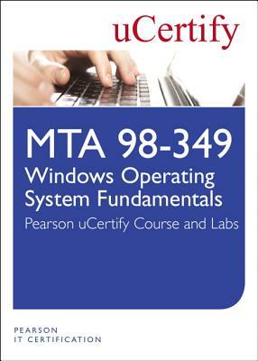 Mta 98-349: Windows Operating System Fundamentals Ucertify Course and Lab by Ucertify