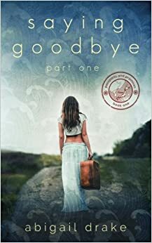 Saying Goodbye by Abigail Drake