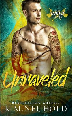 Unraveled by K.M. Neuhold