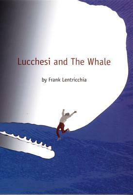 Lucchesi and The Whale by Frank Lentricchia